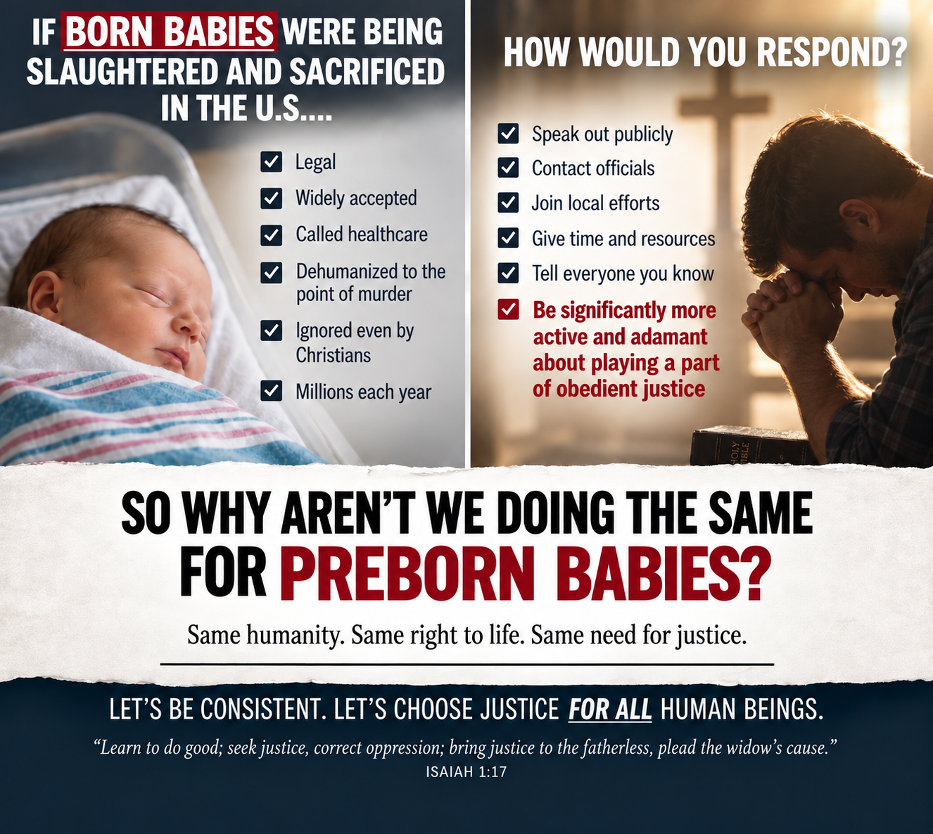 Advocacy graphic asking Christians to respond to the killing of preborn babies with the same urgency as born babies: speak publicly, contact officials, join local efforts, and give time and resources. Same humanity. Same right to life. Same need for justice. Isaiah 1:17.